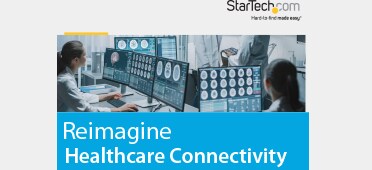 StarTech.com Reimagine Healthcare Connectivity Brief